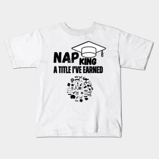 "Nap King: A Title I've Earned." Kids T-Shirt